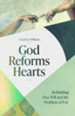 God Reforms Hearts: Rethinking Free Will and the Problem of Evil - eBook