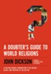 A Doubter's Guide to World Religions: A Fair and Friendly Introduction to the History, Beliefs, and Practices of the Big Five - eBook