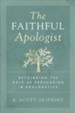 The Faithful Apologist: Rethinking the Role of Persuasion in Apologetics - eBook