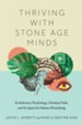 Thriving with Stone Age Minds: Evolutionary Psychology, Christian Faith, and the Quest for Human Flourishing - eBook