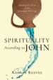 Spirituality According to John: Abiding in Christ in the Johannine Writings - eBook