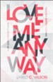 Love Me Anyway: How God's Perfect Love Fills Our Deepest Longing - eBook