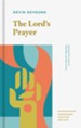 The Lord's Prayer: Learning from Jesus on What, Why, and How to Pray - eBook