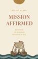 Mission Affirmed: Recovering the Missionary Motivation of Paul - eBook
