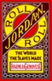 Roll, Jordan, Roll: The World the Slaves Made - eBook