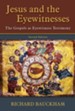 Jesus and the Eyewitnesses: The Gospels as Eyewitness Testimony - eBook