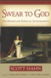 Swear to God: The Promise and Power of the Sacraments - eBook