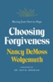 Choosing Forgiveness: Moving from Hurt to Hope - eBook