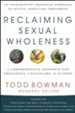 Reclaiming Sexual Wholeness: An Integrative Christian Approach to Sexual Addiction Treatment - eBook