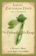 The Friends We Keep: A Woman's Quest for the Soul of Friendship - eBook