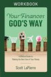 Your Finances God's Way Workbook: A Biblical Guide to Making the Best Use of Your Money - eBook