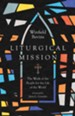 Liturgical Mission: The Work of the People for the Life of the World - eBook