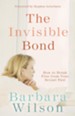 The Invisible Bond: How to Break Free from Your Sexual Past - eBook
