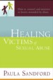 Healing Victims Of Sexual Abuse: How to Counsel and Minister to Hearts Wounded by Abuse - eBook