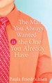 The Man You Always Wanted Is the One You Already Have - eBook