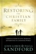 Restoring The Christian Family: A Biblical Guide to Love, Marriage, and Parenting in a Changing World - eBook