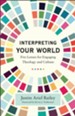 Interpreting Your World: Five Lenses for Engaging Theology and Culture - eBook