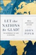 Let the Nations Be Glad!: The Supremacy of God in Missions - eBook