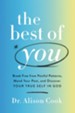 The Best of You: Break Free from Painful Patterns, Mend Your Past, and Discover Your True Self in God - eBook