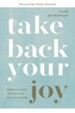 Take Back Your Joy: Fighting for Purpose When Life Is More Than You Can Handle - eBook