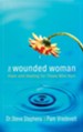 The Wounded Woman: Hope and Healing for Those Who Hurt - eBook