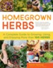 Homegrown Herbs: A Complete Guide to Growing, Using, and Enjoying More than 100 Herbs - eBook