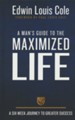 A Man's Guide to the Maximized Life: A Six-Week Journey to Greater Success