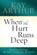 When the Hurt Runs Deep: Healing and Hope for Life's Desperate Moments - eBook