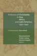 A History of Christianity in Asia, Africa, and Latin America, 1450-1990: A Documentary Sourcebook - eBook