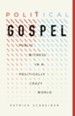 Political Gospel: Public Witness in a Politically Crazy World - eBook