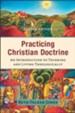 Practicing Christian Doctrine: An Introduction to Thinking and Living Theologically - eBook