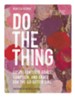 Do the Thing - Includes Six-Session Video Series: Gospel-Centered Goals, Gumption, and Grace for the Go-Getter Girl - eBook