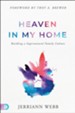Heaven in My Home: Building a Supernatural Family Culture - eBook
