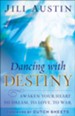 Dancing with Destiny: Awaken Your Heart to Dream, to Love, to War - eBook