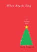 When Angels Sing: A Christmas Story / Digital original - eBook