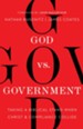 God vs. Government: Taking a Biblical Stand When Christ and Compliance Collide - eBook