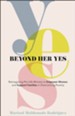 Beyond Her Yes: Reimagining Pro-Life Ministry to Empower Women and Support Families in Overcoming Poverty - eBook