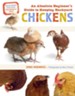 An Absolute Beginner's Guide to Keeping Backyard Chickens: Watch Chicks Grow from Hatchlings to Hens - eBook
