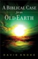 Biblical Case for an Old Earth, A - eBook