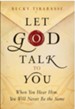 Let God Talk to You: When You Hear Him, You Will Never Be the Same - eBook