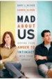 Mad About Us: Moving from Anger to Intimacy with Your Spouse - eBook