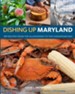 Dishing Up Maryland: 150 Recipes from the Alleghenies to the Chesapeake Bay - eBook