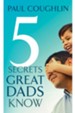 Five Secrets Great Dads Know - eBook