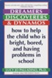 Dreamers, Discoverers & Dynamos: How to Help the Child Who Is Bright, Bored and Having Problems in School - eBook