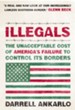 Illegals: The Unacceptable Cost of America's Failure to Control Its Borders - eBook