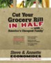 Cut Your Grocery Bill in Half with America's Cheapest Family: Includes So Many Innovative Strategies You Won't Have to Cut Coupons - eBook