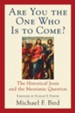Are You the One Who Is to Come?: The Historical Jesus and the Messianic Question - eBook