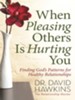 When Pleasing Others Is Hurting You: Finding God's Patterns for Healthy Relationships - eBook