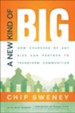 New Kind of Big, A: How Churches of Any Size Can Partner to Transform Communities - eBook
