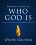 Making Sense of Who God Is: One of Seven Parts from Grudem's Systematic Theology - eBook